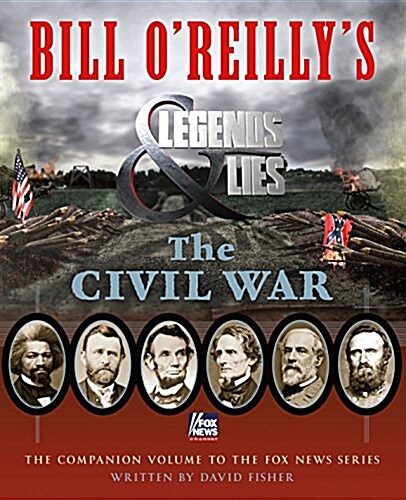 Bill OReillys Legends and Lies: The Civil War (Hardcover)