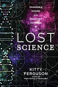 Lost Science: Astonishing Tales of Forgotten Genius (Hardcover)