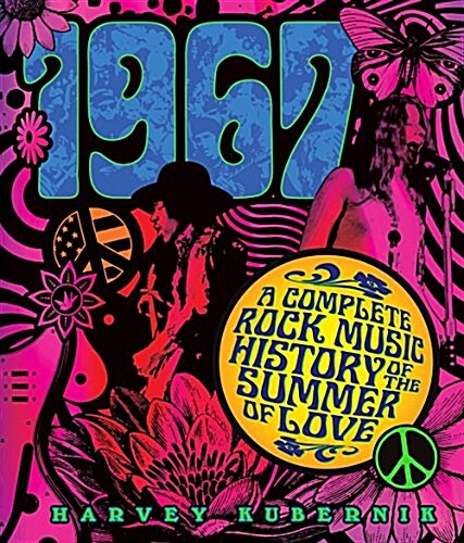 1967: A Complete Rock Music History of the Summer of Love (Hardcover)