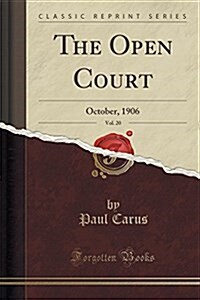The Open Court, Vol. 20: October, 1906 (Classic Reprint) (Paperback)