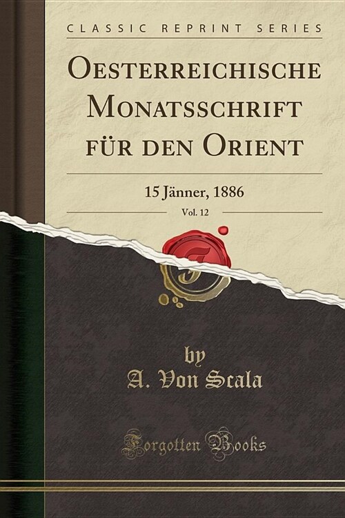 Oesterreichische Monatsschrift Fur Den Orient, Vol. 12: 15 Janner, 1886 (Classic Reprint) (Paperback)