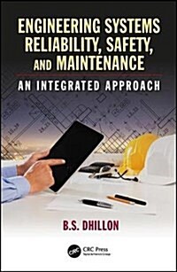 Engineering Systems Reliability, Safety, and Maintenance: An Integrated Approach (Hardcover)