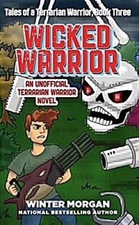 Wicked Warrior: Tales of a Terrarian Warrior, Book Three (Paperback)