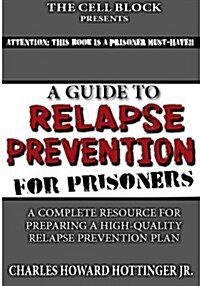 A Guide to Relapse Prevention for Prisoners (Paperback)