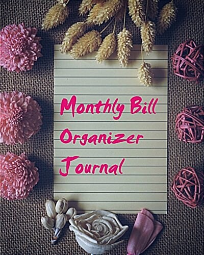 Monthly Bill Organizer Journal (Paperback)
