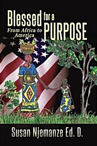 Blessed for a Purpose: From Africa to America (Paperback)