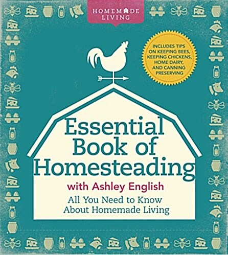 The Essential Book of Homesteading: The Ultimate Guide to Sustainable Living (Hardcover)