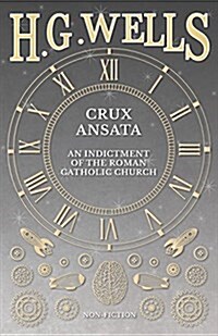 Crux Ansata - An Indictment of the Roman Catholic Church (Paperback)