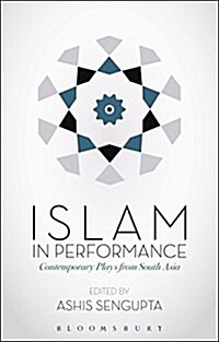 Islam in Performance: Contemporary Plays from South Asia (Paperback)