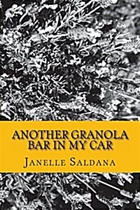 Another Granola Bar in My Car (Paperback)