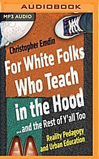 For White Folks Who Teach in the Hood... and the Rest of YAll Too: Reality Pedagogy and Urban Education (MP3 CD)
