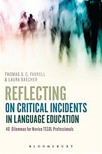 Reflecting on Critical Incidents in Language Education: 40 Dilemmas for Novice Tesol Professionals (Paperback)
