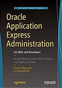 Oracle Application Express Administration: For Dbas and Developers (Paperback)