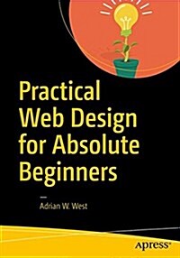 Practical Web Design for Absolute Beginners (Paperback)