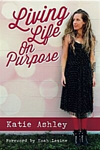 Living Life on Purpose (Paperback)