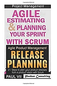 Agile Product Management: Agile Estimating & Planning Your Sprint with Scrum and Release Planning 21 Steps (Paperback)