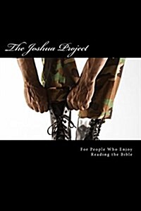 The Joshua Project: For People Who Enjoy Reading the Bible (Paperback)