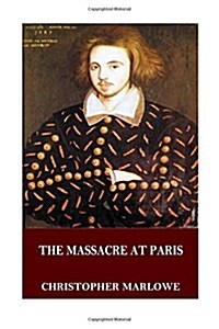 The Massacre at Paris (Paperback)