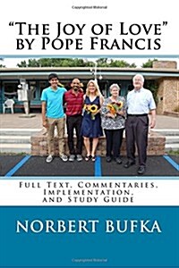 The Joy of Love by Pope Francis: Full Text, Commentaries, Implementation, and Study Guide (Paperback)