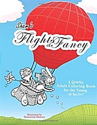 Shams Flights of Fancy: A Quirky Stress Relieving Animal Adult Colouring Book for the Young at Heart! (Paperback)