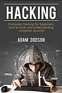 Hacking: Computer Hacking for Beginners, How to Hack, and Understanding Computer Security! (Paperback)