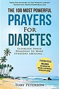 Prayer the 100 Most Powerful Prayers for Diabetes 2 Amazing Books Included to Pray for Disease & Healthy Eating: Establish Inner Dialogue to Make Ever (Paperback)