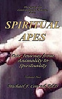 Spiritual Apes: Our Journey from Animality to Spirituality (Paperback)