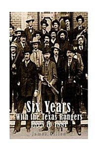 Six Years with the Texas Rangers 1875 to 1881 (Paperback)