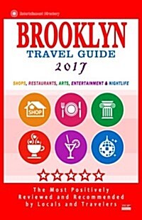 Brooklyn Travel Guide 2017: Shops, Restaurants, Arts, Entertainment and Nightlife in Brooklyn, New York (City Travel Guide 2017) (Paperback)