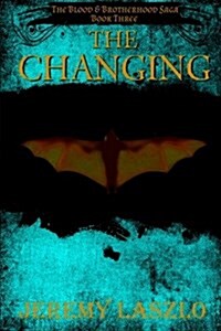 The Changing: Book Three of the Blood and Brotherhood Saga (Paperback)