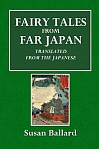 Fairy Tales from Far Japan: Translated from the Japanese (Paperback)