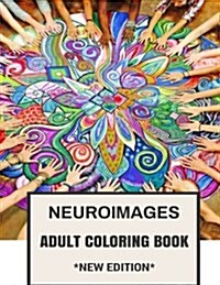 Neuroimages Adult Coloring Book: Become Happy and Think Positively Neuroscience Inspired Adult Coloring Book (Paperback)