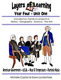 Layers of Learning Year Four Unit One: American Government, U.S.A., Heat and Temperature, Patriotic Music (Paperback)