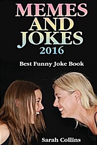 Memes and Jokes 2016: Best Funny Joke Book: (Book of Jokes, Humorous Books) (Paperback)