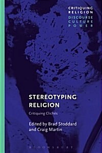 Stereotyping Religion : Critiquing Cliches (Paperback)