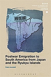 Postwar Emigration to South America from Japan and the Ryukyu Islands (Hardcover, Deckle Edge)