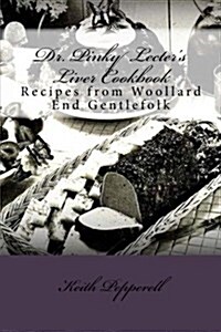 Dr. Pinky Lecters Liver Cookbook: Recipes from Woollard End Gentlefolk (Paperback)