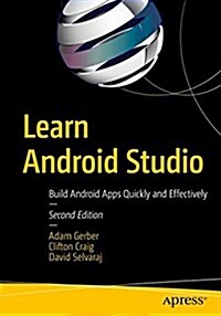 Learn Android Studio: Build Android Apps Quickly and Effectively (Paperback, 2)