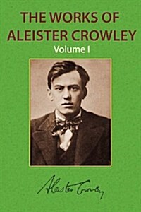 The Works of Aleister Crowley Vol. 1 (Paperback)