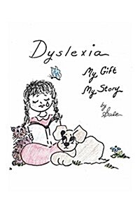 Dyslexia, My Gift, My Story (Paperback)
