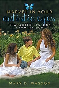 Marvel in Your Autistic Eyes: Character Lessons from My Son (Paperback)