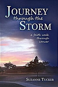 Journey Through the Storm: A Faith Walk Through Cancer (Paperback)