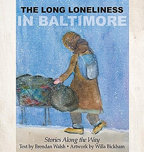 The Long Loneliness in Baltimore: Stories Along the Way (Hardcover)