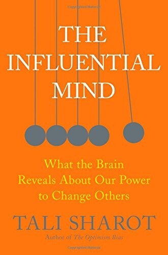 The Influential Mind: What the Brain Reveals about Our Power to Change Others (Hardcover)