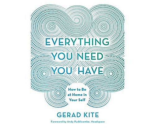 Everything You Need You Have: How to Be at Home in Your Self (MP3 CD)