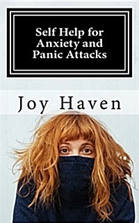 Self Help for Anxiety and Panic Attacks: Stop Suffering and Get Your Life Back (Paperback)