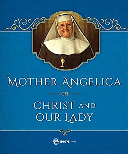 Mother Angelica on Christ and Our Lady (Hardcover)