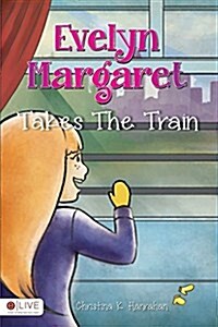 Evelyn Margaret Takes the Train (Paperback)