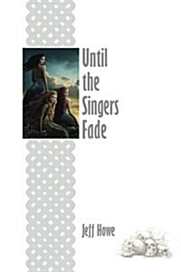 Until the Singers Fade (Paperback)