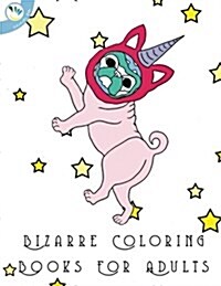 Bizarre Coloring Books for Adults (Paperback)